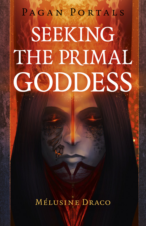 Pagan Portals - Seeking the Primal Goddess by Melusine Draco, 9781789042566