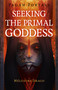 Pagan Portals - Seeking the Primal Goddess by Melusine Draco, 9781789042566