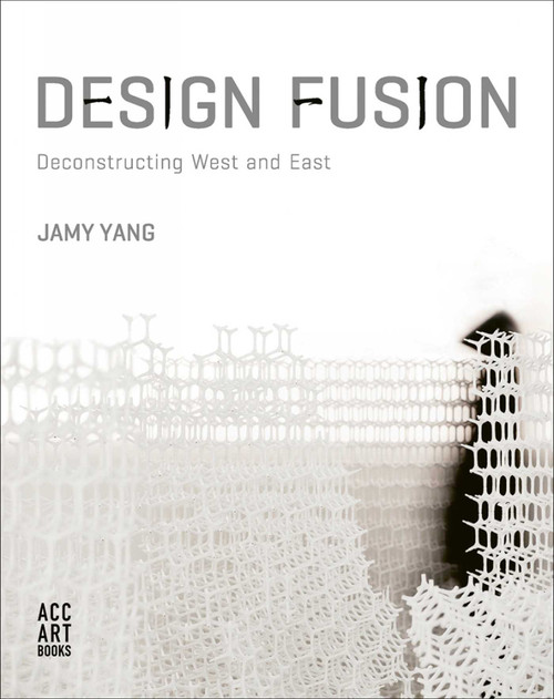Design Fusion (Deconstructing West and East) by Jamy Yang, 9781788840774