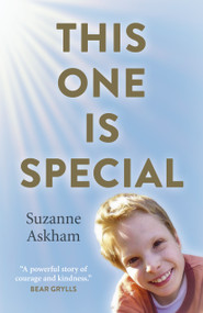 This One is Special (When Your Child Has a Condition That Can't Be Cured, Where Do You Look For Answers?) by Suzanne Askham, 9781789043174