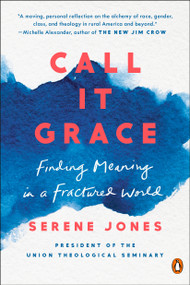 Call It Grace (Finding Meaning in a Fractured World) - 9780735223653 by Serene Jones, 9780735223653