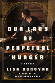 Our Lady of Perpetual Hunger (A Memoir) by Lisa Donovan, 9780525560944