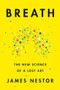 Breath (The New Science of a Lost Art) by James Nestor, 9780735213616