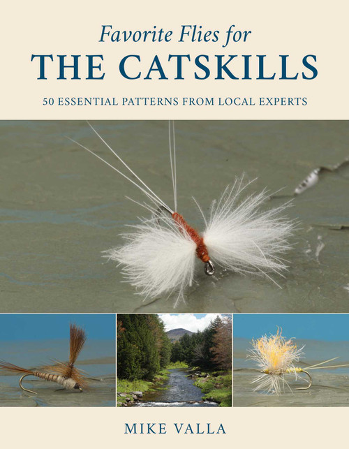 Favorite Flies for the Catskills (50 Essential Patterns from Local Experts) by Mike Valla, 9780811738774
