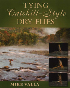 Tying Catskill-Style Dry Flies by Mike Valla, 9780811738910