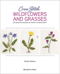 Cross Stitch Wildflowers and Grasses (32 beautiful botanical motifs to hand stitch) by Nishiko Hisako, 9781782218623