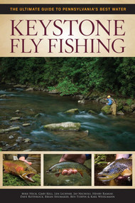 Keystone Fly Fishing (The Ultimate Guide to Pennsylvania's Best Water) by Henry Ramsay, Mike Heck, Len Lichvar, Gary Kell, Dave Rothrock, 9781934753453