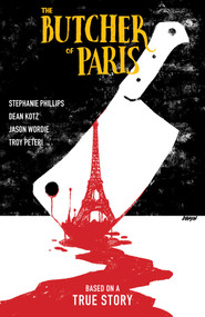 The Butcher of Paris by Stephanie Phillips, Dean Kotz, Jason Wordie, 9781506715698