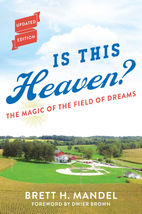 Is This Heaven? (The Magic of the Field of Dreams) - 9781493055104 by Brett Mandel, 9781493055104