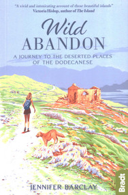 Wild Abandon (A Journey to the Deserted Places of the Dodecanese) by Jennifer Barclay, 9781784776961