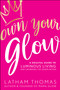 Own Your Glow (A Soulful Guide to Luminous Living and Crowning the Queen Within) - 9781401939236 by Latham Thomas, 9781401939236