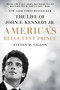 America's Reluctant Prince (The Life of John F. Kennedy Jr.) - 9781524742409 by Steven M. Gillon, 9781524742409