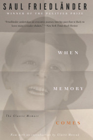 When Memory Comes (The Classic Memoir) by Saul Friedländer, Claire Messud, Helen R. Lane, 9781635420500