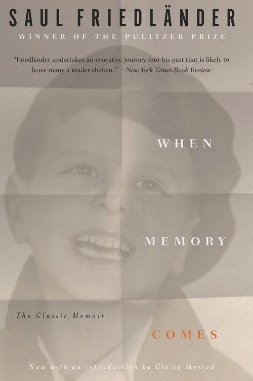 When Memory Comes (The Classic Memoir) by Saul Friedländer, Claire Messud, Helen R. Lane, 9781635420500