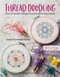Thread Doodling (Over 20 modern designs for stitching in the moment) by Carina Envoldsen-Harris, 9781782218012