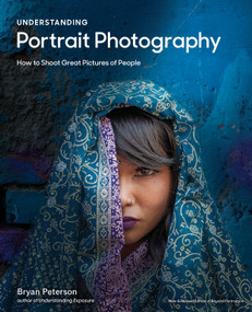 Understanding Portrait Photography (How to Shoot Great Pictures of People Anywhere) by Bryan Peterson, 9780770433130