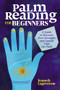 Palm Reading for Beginners (A Guide to Discovering Your Strengths and Decoding Your Life Path) by Kenneth Lagerstrom, 9781646112432
