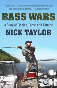 Bass Wars (A Story of Fishing, Fame and Fortune) by Nick Taylor, 9781625361639