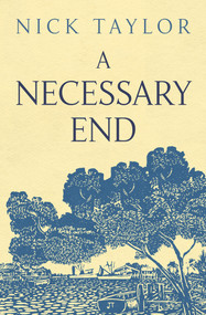A Necessary End by Nick Taylor, 9781625361615