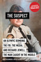 The Suspect (An Olympic Bombing, the FBI, the Media, and Richard Jewell, the Man Caught in the Middle) by Kent Alexander, Kevin Salwen, 9781419734625
