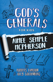 God's Generals for Kids - Volume 9 (Aimee McPherson) by Roberts Liardon, Olly Goldenberg, 9781610362085