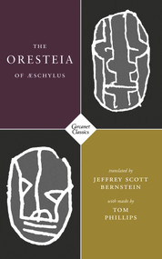 The Oresteia of Aeschylus by Jeffrey Scott Bernstein, Tom Phillips, 9781784108731