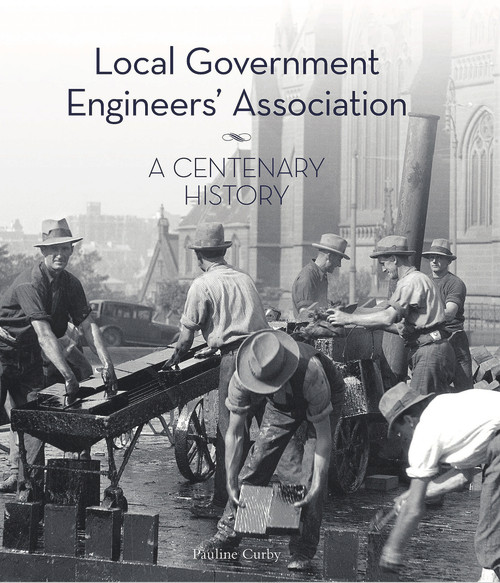Local Government Engineers' Association (A centenary history) by Pauline Curby, 9781742236537