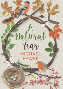A Natural Year (The Tranquil Rhythms and Restorative Powers of Irish Nature Through the Seasons) by Michael Fewer, 9781785373183