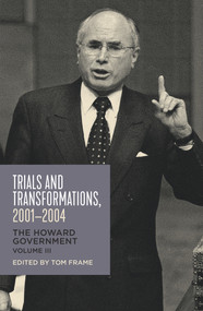 Trials and Transformations, 2001-2004 (The Howard Government) by Tom Frame, 9781742235820