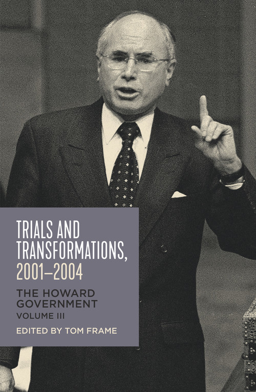 Trials and Transformations, 2001-2004 (The Howard Government) by Tom Frame, 9781742235820