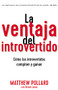 La ventaja del introvertido (Cómo los introvertidos compiten y ganan) (Spanish Edition) by Matthew Pollard, Derek Lewis, 9781400220137