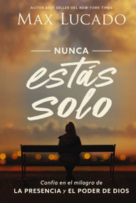 Nunca estás solo (Confía en el milagro de la presencia y el poder de Dios) (Spanish Edition) by Max Lucado, 9781400222094