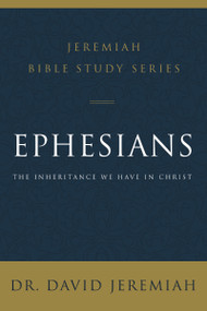 Ephesians (The Inheritance We Have in Christ) by Dr.  David Jeremiah, 9780310091684