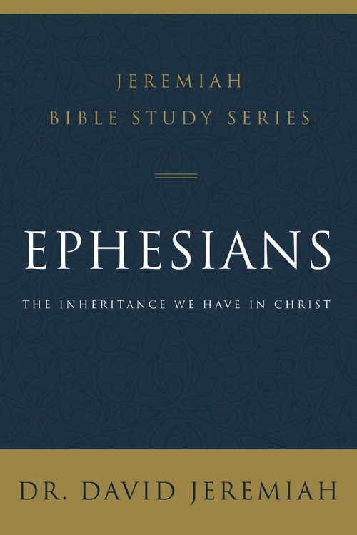 Ephesians (The Inheritance We Have in Christ) by Dr.  David Jeremiah, 9780310091684