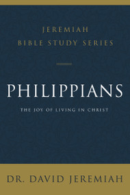 Philippians (The Joy of Living in Christ) by Dr.  David Jeremiah, 9780310091707