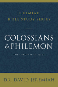 Colossians and Philemon (The Lordship of Jesus) by Dr.  David Jeremiah, 9780310091721