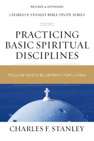 Practicing Basic Spiritual Disciplines (Follow God's Blueprint for Living) by Charles F. Stanley, 9780310105701