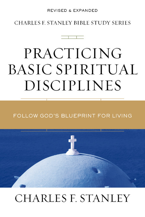 Practicing Basic Spiritual Disciplines (Follow God's Blueprint for Living) by Charles F. Stanley, 9780310105701