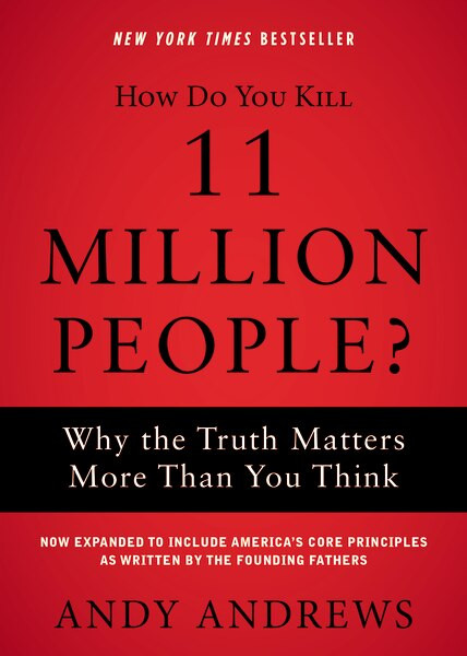 How Do You Kill 11 Million People? (Why the Truth Matters More Than You Think) - 9780785234579 by Andy Andrews, 9780785234579