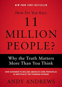 How Do You Kill 11 Million People? (Why the Truth Matters More Than You Think) - 9780785234579 by Andy Andrews, 9780785234579