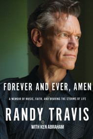 Forever and Ever, Amen (A Memoir of Music, Faith, and Braving the Storms of Life) - 9781400214839 by Randy Travis, Ken Abraham, 9781400214839