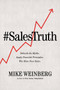 Sales Truth (Debunk the Myths. Apply Powerful Principles. Win More New Sales.) - 9781400216024 by Mike Weinberg, 9781400216024