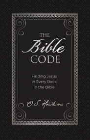 The Bible Code (Finding Jesus in Every Book in the Bible) by O. S. Hawkins, 9781400217809