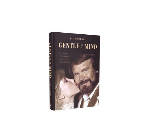 Gentle on My Mind (In Sickness and in Health with Glen Campbell) by Kim Campbell, 9781400217830
