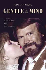 Gentle on My Mind (In Sickness and in Health with Glen Campbell) by Kim Campbell, 9781400217830