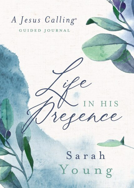Life in His Presence (A Jesus Calling Guided Journal) by Sarah Young, 9781400219278