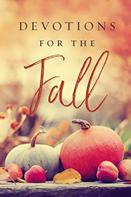 Devotions for the Fall (Celebrate the Harvest Season with Gratitude and Joy (A 40-Day Devotional)) by Thomas Nelson, 9781400221271
