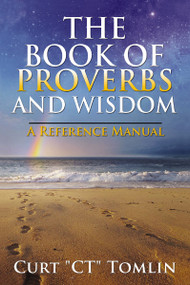 The Book of Proverbs and Wisdom (A Reference Manual) by Curt Tomlin, 9781400327393
