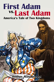 First Adam vs. Last Adam (America's Tale Of Two Kingdoms) - 9781400328901 by Rodney Hempel, 9781400328901