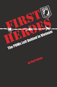 First Heroes (The POWs Left Behind in Vietnam) by Rod Colvin, 9781940495286